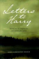 Letters to Harry: A True Story of a Daughter's Love and a Mother's Final Journey 0737000465 Book Cover