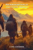 Neanderthals and Their World (Human Origins Quadrilogy) B0GVVKZBPL Book Cover