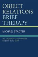 Object Relations Brief Therapy: The Therapeutic Relationship in Short-Term Work 1568216602 Book Cover