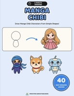 5-Minute Drawing: Manga Chibi: 40 Easy Step-by-Step Chibi Drawing Lessons for Kids with Practice Pages and Creative Challenges B0HGZV4G7V Book Cover