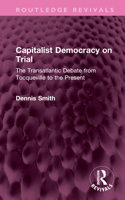 Capitalist Democracy on Trial: The Transatlantic Debate from Tocqueville to the Present 1032350601 Book Cover