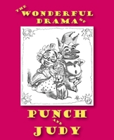 The Wonderful Drama of Punch and Judy 1434105628 Book Cover