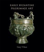Early Byzantine Pilgrimage Art: Revised Edition 0884023583 Book Cover