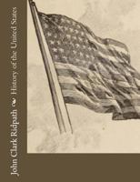 History of the United States: prepared especially for schools on a new and comprehensive plan embracing the features of "Lyman's historical chart" 1981606475 Book Cover