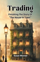 Trading Finishing The Story Of "The House In Town" 9364282442 Book Cover
