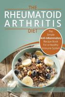 Rheumatoid Arthritis - The Simple Anti Inflammatory Recipe Book for a Healthy Immune System: 28 Day Meal Plans 1718705867 Book Cover
