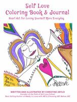 Self Love Coloring Book and Journal: Heart Art for Loving Yourself More Everyday 0692901817 Book Cover