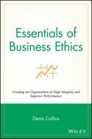 Essentials of Business Ethics: Creating an Organization of High Integrity and Superior Performance (Essentials Series) 0470442565 Book Cover