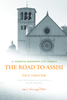 The Road To Assisi: The Essential Biography Of St. Francis 155725401X Book Cover