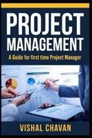 Project Management: A Beginner's Guide for the first time Project Manager, start hassle-free career to project management 1522023690 Book Cover