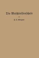 Die Maschinistenschule: Vortrage Uber Die Bedienung Von Dampfmaschinen Und Dampfturbinen Zur Ablegung Der Maschinistenprufung 3662240513 Book Cover