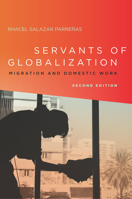 Servants of Globalization: Women, Migration and Domestic Work 0804796149 Book Cover