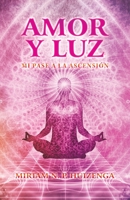 Amor Y Luz: Mi Pase a La Ascensi�n 1506534961 Book Cover