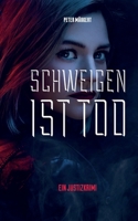 Schweigen ist Tod: Justizkrimi (German Edition) 3750452555 Book Cover