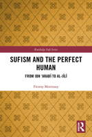 Sufism and the Perfect Human: From Ibn 'Arabī To Al-Jīlī 0367426722 Book Cover