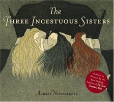 The Three Incestuous Sisters: An Illustrated Novel 0224076868 Book Cover