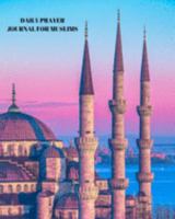 Daily Prayer Journal for Muslims: My Prayer Journal: Guide to Help you Pray 5 Times a Day and Keep Reading Quran & Daily Hadith 1691602035 Book Cover