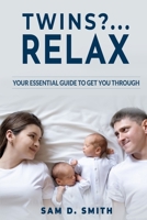 Twins?..Relax: Your Essential Guide to Get You Through 1737858509 Book Cover