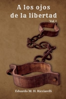 A los ojos de la libertad: Vol.I (Spanish Edition) B0GG7BHBD8 Book Cover