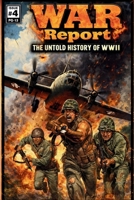 War Report: The Untold History of WW2 9524499134 Book Cover