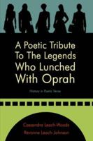 A Poetic Tribute to the Legends Who Lunched with Oprah: History in Poetic Verse 1425975232 Book Cover