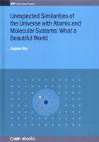 Unexpected Similarities of the Universe with Atomic and Molecular Systems: What a Beautiful World: What a beautiful world 0750317051 Book Cover