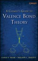 The Chemist's Guide to Valence Bond Theory 0470037350 Book Cover