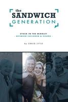 The Sandwich Generation: Stuck in the Middle? -Between Children and Elders- 1644923505 Book Cover