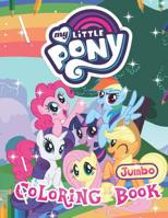 My Little Pony Coloring Book: My Little Pony Jumbo Coloring Book For Girls And All Kids 1093794232 Book Cover