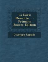 La Dora: Memorie... - Primary Source Edition 1293126047 Book Cover