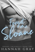 Forget Me, Sloane: A Second Chance Romance B09KN7XM7F Book Cover