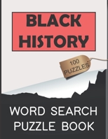 Black History Word Search Puzzle Book: 100 Fun And Easy Word Puzzles For Adults Themed Around The Celebration Of Black History B08WP2BFM8 Book Cover