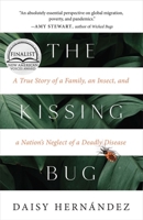 The Kissing Bug Lib/E: A True Story of a Family, an Insect, and a Nation's Neglect of a Deadly Disease