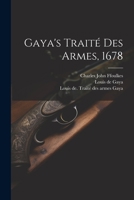 Gaya's Traité Des Armes, 1678 1021293105 Book Cover