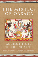 The Mixtecs of Oaxaca: Ancient Times to the Present 0806167432 Book Cover