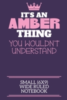 It's An Amber Thing You Wouldn't Understand Small (6x9) Wide Ruled Notebook: A cute notebook or notepad to write in for any book lovers, doodle writers and budding authors! 1709952067 Book Cover