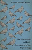 The Fertilization and Early Development of the Pigeon's Egg 1276432402 Book Cover