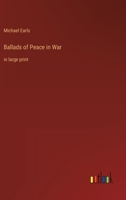 Ballads of Peace in War: in large print 3368325353 Book Cover