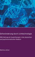 Zellveränderung durch Lichttechnologie: DNS-Heilung als Zusatztherapie in der physischen und psychosomatischen Medizin 3347096541 Book Cover