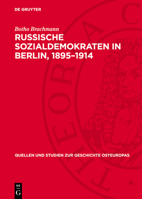 Russische Sozialdemokraten in Berlin, 1895-1914: Mit Berücksichtigung Der Studentenbewegung in Preussen Und Sachsen 3112738128 Book Cover