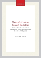 A Sixteenth-Century Spanish Bookstore: The Inventory of Juan De Junta (Transactions of the American Philosophical Society) 087169851X Book Cover