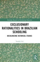 Exclusionary Rationalities in Brazilian Schooling: Decolonizing Historical Studies B0C3NLBSL1 Book Cover