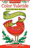 Color Yuletide Coloring Book: Perfectly Portable Pages (Design Originals) Convenient 5x8 Size is Perfect to Take Along Wherever You Go; Holiday Designs on Perforated Pages 1497201462 Book Cover
