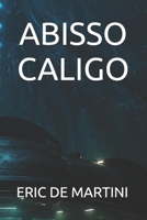 ABISSO CALIGO (Italian Edition) B0H9ZWZMQ7 Book Cover