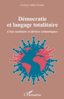Démocratie et langage totalitaire: Crise sanitaire et dérives sémantiques (French Edition) 2343248761 Book Cover