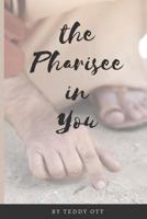 The Pharisee in You: The Root of a Lost Generation 1986824497 Book Cover