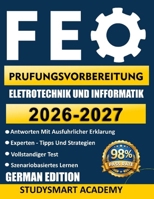 FE-PRUFUNGSVORBEREITUNG ELEKTROTECHNIK UND INFORMATIK: Meistern Sie die Prüfung mit realistischen Übungsaufgaben, detaillierten ... Prüfung nachempfunden sind. (German Edition) B0GXPMBGX1 Book Cover