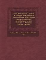 Caabi Ben-Sohair Carmen in laudem Muhammedis dictum [Bnat Su'd], denuo multis conjecturis emendatum, Latine versum 1289672938 Book Cover