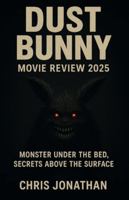 Dust Bunny movie review 2025: Monster under the bed, secrets above the surface B0G5G1T477 Book Cover