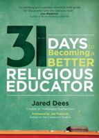 31 Days to Becoming a Better Religious Educator 1594713847 Book Cover